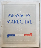 DOCUMENT - PROPAGANDE - ETAT FRANCAIS - LES MESSAGES DU MARECHAL - PETAIN - DU 16/06/1940 Au 20/08/1941 - Autres & Non Classés