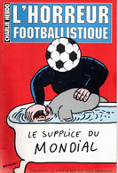 PORT OFFERT   :   CHARLIE HEBDO   :   L'horreur Footballistique   Collectif 1998  RARE - Humour