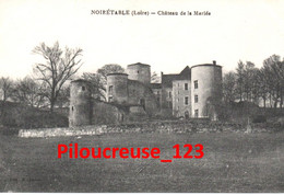 42 Loire - NOIRETABLE - " Château De La Mariée " - Noiretable