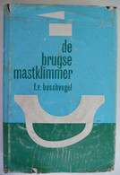 DE BRUGSE MASTENKLIMMER Door F.R. Boschvogel Frans Ramon ° Aartrijke Zedelgem + Kortemark / Brugge - Literature