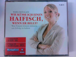 Wie Küsse Ich Einen Haifisch, Wenn Er Bellt? 5 CDs + MP3-CD: Was Frauen Wissen Müssen, Um Erfolg Zu Haben - CD