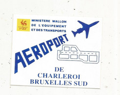 Autocollant , AVIATION , Belgique , AEROPORT DE CHARLEROI , BRUXELLES SUD - Aufkleber