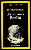 "Terminus Berlin" - Par Jim McCORMICK - Série Noire N° 1807 - Editions GALLIMARD - 1980. - Fleuve Noir