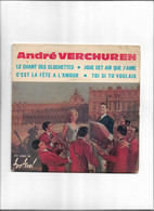 Disque 45 T  André Verchuren 4 Titres Le Chant Des Clochettes-c'est La Fête à L'amour -joue Cet Air Que J'aime-toi Si Tu - 45 T - Maxi-Single