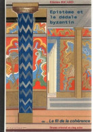 Epistème Et Le Dédale Byzantin Ou Le Fil De La Cohérence . Drame Oriental En Cinq Actes - Théâtre & Déguisements