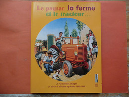 LE PAYSAN LA FERME ET LE TRACTEUR LE RURAL ET SES IMAGES UN SIECLE D AFFICHES AGRICOLES 1860-1960 LE COMPA EURE-ET-LOIR - Tractors