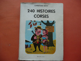 240 HISTOIRES CORSES CHRISTIAN MERY 1961 PRESENTEES PAR LOUIS LORENZI ILLUSTREES PAR JEAN TURPIN ET P. BACH ED. RABELAIS - Corse