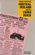 Neutral Ireland And The Third Reich By John P Duggan - Author Signed - Europa