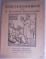 DOKTERSHUMOR Door Dr. Wilfried Broeckaert / Dokters Humor Geneeskunde / ° Wetteren + Wilrijk / 1929 Regenboog - Antique