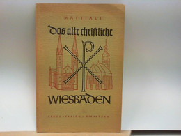 Das Alte Christliche Wiesbaden - Eine Festgabe Zum Jubiläum Von St. Bonifatius - Sonstige & Ohne Zuordnung