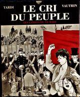 TARDI - VAUTRIN - Le Cri Du Peuple 1 ( Avec Son étui Carton ) - Les Canons Du 18 Mars - Jean VAUTRIN - Casterman - 2001 - Tardi