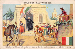 CHROMO - Solucion Pautauberge - Hidalgo Subleva Al Pais En Favor De La Independencia - Méjico - 1810 - History