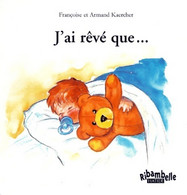 J'ai Rêvé Que De F. Kaercher (2000) - 6-12 Ans