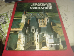 LIVRE SUR LES CHATEAUX ET MANOIRS DE NORMANDIE MINERVA 108 PAGES BELLES PHOTOS - Geographie