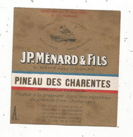 étiquette, 75 X 65 Mm, PINEAU DES CHARENTES , JP. Ménard & Fils ,Saint Méme Près COGNAC - Autres & Non Classés