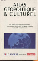 Atlas Géopolitique & Culturel- Les Grands Enjeux Démographiques, économiques, Politiques, Sociaux Et Culturels Du Monde - Kaarten & Atlas