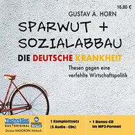 Die Deutsche Krankheit - Sparwut Und Sozialabbau. 5 CDs + Mp3-CD . Thesen Gegen Eine Verfehlte Wirtschaftspoli - CD