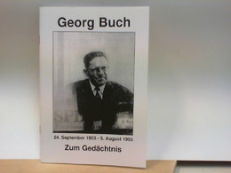 Georg Buch 24. September 1903 - 5. August 1995 : Zum Gedächtnis - Biographien & Memoiren