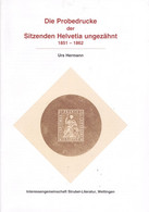 Schweiz, Die Probedrucke Der Sitzenden Helvetia Ungezähnt 1851-62 Urs Hermann 26s. A4 120gr. - Other & Unclassified