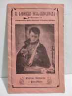 Italy Italia S. GABRIELE DELL'ADDOLORATA Notizie Storiche E Preghiere. Tipografia Carlo Cebrario - PIANEZZA 1935. - Other