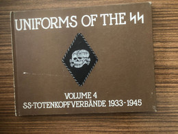 UNIFORMS OF THE SS  VOLUME 4  TOTENKOPFVERBAENDE 1933 -1945 WWII MILITAIRE WAR KRIEG GUERRE EDITION 1971 LONDON - Gran Bretaña