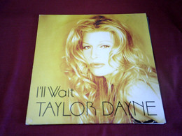 TAYLOR DAYNE   I'II  WAIT - 45 T - Maxi-Single