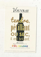 Cp , Publicité, Vins Du Val De Loire , VOUVRAY, Tendre , Pétillant Ou Sec , Il Est Brillant - Publicidad