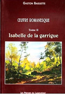 Oeuvre Romanesque Tome II: Isabelle De La Garrigue Par Gaston Baissette (1995) - Languedoc-Roussillon