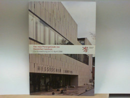 Das Neue Plenargebäude Des Hessischen Landtags - Zur Einweihung Am 4. April 2008 - Hesse
