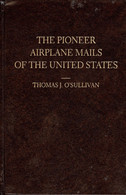 USA The Pioneer Airpalne Mails Of The United States 1985 Thomas J. Sullivan 338S. 838Gr. - Other & Unclassified