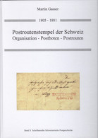 Schweiz, Postroutenstempel Der Schweiz 1805-1881 Orgianisation-Postboten-Postrouten Martin Gasser 2010 396 Seiten 1978Gr - Autres & Non Classés