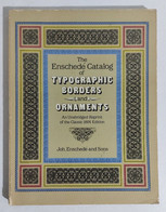 I107387 The Enschedé Catalog Of Typographic Bordes And Ornaments - Classic 1891 - Arte, Design, Decorazione