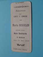 1ste H. Communie Van Martin BUSSELEN I/h Klein Seminarie Te MECHELEN Den 24 Mei 1903 ( Voir / See Scans ) ! - Communion