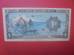 INDOCHINE 1 PIASTRE 1942-45 N°59 Circuler (L.7) - Indochina