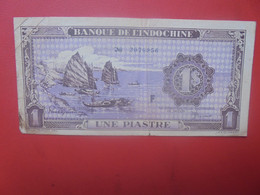 INDOCHINE 1 PIASTRE 1942-45 N°60 Circuler (L.7) - Indochina