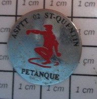 1515B Pin's Pins : BEAU ET RARE / THEME SPORTS / PETANQUE ASPTT ST QUENTIN OU ST QUANTEDEUX - Boule/Pétanque