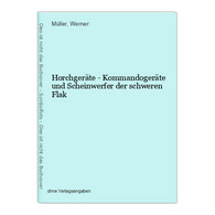 Horchgeräte - Kommandogeräte Und Scheinwerfer Der Schweren Flak - 5. Guerras Mundiales