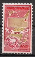 CENTRAFRICAINE - 1974 - Poste Aérienne PA N°Yv. 130 - UPU - Neuf Luxe ** / MNH / Postfrisch - Central African Republic