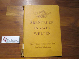 Abenteuer In Zwei Welten : Märchen-Novellen. - Unclassified