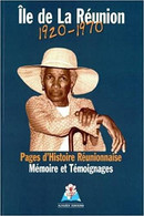 Ile De La REUNION - 1920-1970 - Pages D'histoire Réunionnaise - Mémoires Et Témoignages (Li Témoignages) ) - Outre-Mer