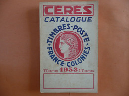 CERES CATALOGUE DE TIMBRE POSTE FRANCE COLONIES 1953 11E EDITION - France