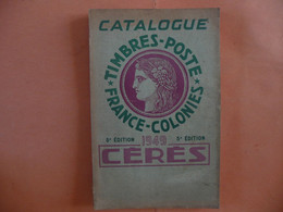 CERES CATALOGUE DE TIMBRE POSTE FRANCE COLONIES 1949 5E EDITION - France
