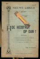 1907 NIEUWE CIRCUS GENT - HOE HEDD'HET HET OP DAN? 89 BLZ ALLEMAAL RECLAME ZELFSTANDIGE EN PROGAMA  ZIE AFBEELDINGEN - Gent