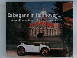 Es Begann In Hannover...: Kekse - Kommißbrote - Rechenmaschinen - Tecnica