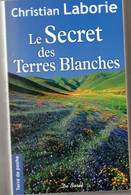 Christian Laborie. Le Secret Des Terres Blanches - Auvergne