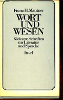 Wort Und Wesen Kleinere Schriften Zur Literatur Und Sprache. - H.Mautner Franz - 1974 - Other