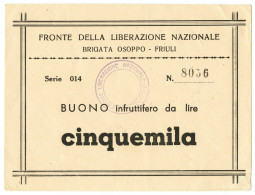 5000 LIRE BUONO FRONTE LIBERAZIONE NAZIONALE BRIGATA OSOPPO FRIULI 1943/45 SUP - Other & Unclassified