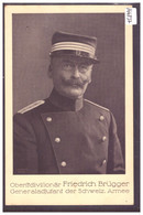 ARMEE SUISSE - MILITAIRE - OBERSTDIVISIONÄR FRIEDRICH BRÜGGER - TB - Brugg