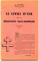 Guerre 1939-45.Le Livre D'Or De La Résistance Haut-Marnaise. - Autres & Non Classés