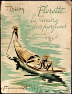 T. Trilby - FLORETTE Ou La Rivière Des Parfums - Éditions Flammarion Jeunesse - ( 1946 ) . - Other